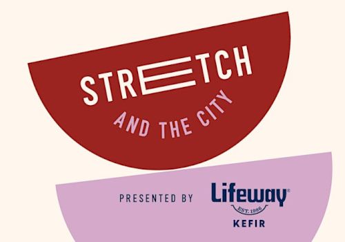 The image features text that says "Stretch and the City" and "Presented by Lifeway Kefir."