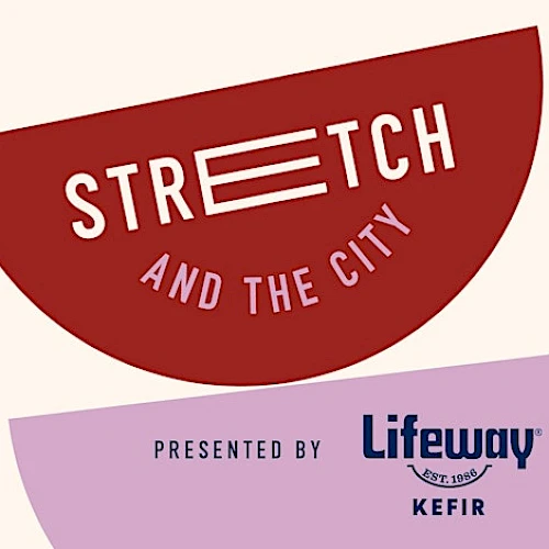 The image features text that says "Stretch and the City" and "Presented by Lifeway Kefir."